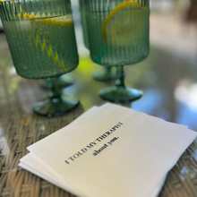 Load image into Gallery viewer, I Told My Therapist About You Cocktail Napkins