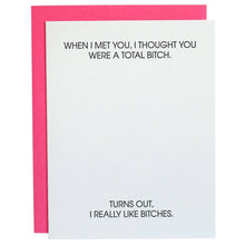 Load image into Gallery viewer, I Thought You Were a Total Bitch Letterpress Greeting Card