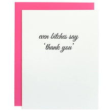 Load image into Gallery viewer, Even Bitches Say Thank You Letterpress Greeting Card