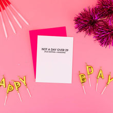 Load image into Gallery viewer, Not A Day Over 29 *Plus Shipping + Handling* - Friendship Birthday Card