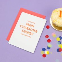 Load image into Gallery viewer, You're Giving Main Character Energy - Everyday | Friendship Card