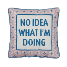 Load image into Gallery viewer, No Idea What I&#39;m Doing Embroidered Needlepoint Pillow