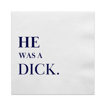 Load image into Gallery viewer, He Was A Dick Cocktail Paper Napkins