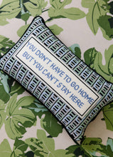 Load image into Gallery viewer, Can&#39;t Stay Here Needlepoint Pillow