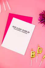 Load image into Gallery viewer, Not A Day Over 29 *Plus Shipping + Handling* - Friendship Birthday Card