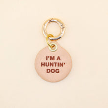 Load image into Gallery viewer, I'm a Huntin' Dog Pet Tag: Top-Grain Leather