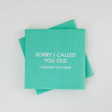 Load image into Gallery viewer, Sorry I Called You Old - Cocktail Napkins