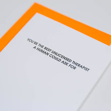 Load image into Gallery viewer, You're The Best Unlicensed Therapist A Human Could Ask For - Funny Friendship Card