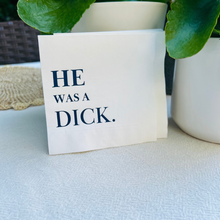 Load image into Gallery viewer, He Was A Dick Cocktail Paper Napkins