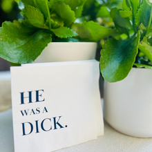 Load image into Gallery viewer, He Was A Dick Cocktail Paper Napkins