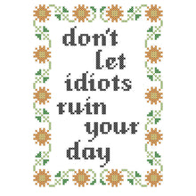Load image into Gallery viewer, Don&#39;t Let Idiots Ruin Your Day Deluxe Cross Stitch Kit