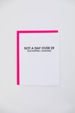 Load image into Gallery viewer, Not A Day Over 29 *Plus Shipping + Handling* - Friendship Birthday Card