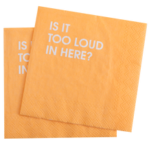 Load image into Gallery viewer, Is It Too Loud In Here - Orange Cocktail Napkins