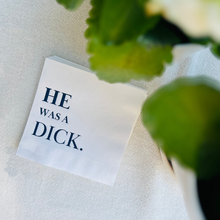 Load image into Gallery viewer, He Was A Dick Cocktail Paper Napkins