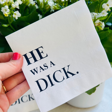 Load image into Gallery viewer, He Was A Dick Cocktail Paper Napkins