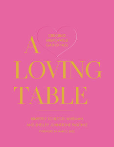 A Loving Table: Creating Memorable Gatherings
