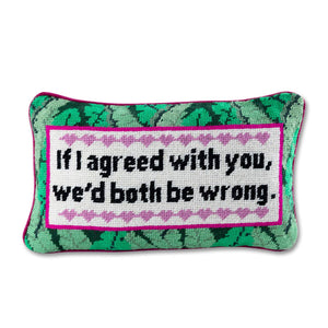 Both Be Wrong Needlepoint Pillow