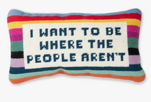 Load image into Gallery viewer, I Want to be Where the People Aren&#39;t Needlepoint Pillow