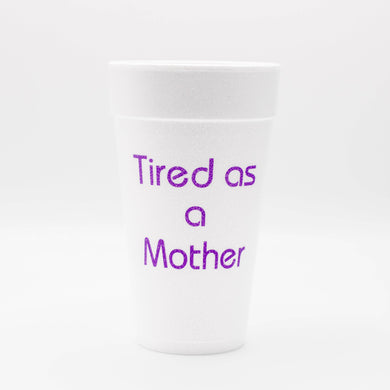 Tired As A Mother